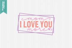 Mom I Love You More Svg, Mother&#039;s Day Svg Product Image 1