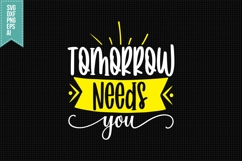 Tomorrow Needs You Svg, Funny Sarcastic Svg Product Image 1