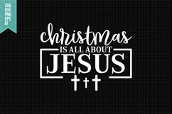 Christmas is All About Jesus Svg, Christmas Svg, Xmas Svg Product Image 1