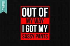 Out of My Way, I Got My Sassy Pants Svg, Funny Sarcastic Svg Product Image 1