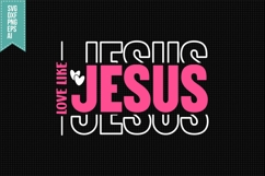 Love Like Jesus Svg, Religious Svg, Jesus God Svg Product Image 1