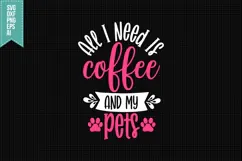 All I Need Is Coffee and My Pets Svg, Dog Lover Svg Product Image 1