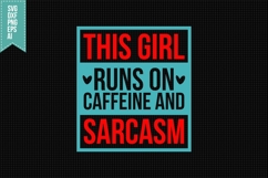 This Girl Runs on Caffeine and Sarcasm Svg, Funny Sarcastic Product Image 1
