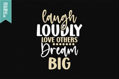 Laugh Loudly Love Others Dream Big Svg, Inspirational Svg Product Image 1