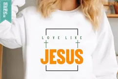 Love Like Jesus Svg, Religious Svg, Jesus God Svg Product Image 1