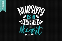 Nursing is a Work of Heart Svg, Nurse Quotes Svg Product Image 1