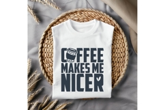 Coffee Makes Me Nicer Svg, Coffee Svg, Tea Cup Svg Product Image 3