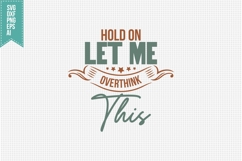 Hold On Let Me Overthink This Svg, Funny Sarcastic Svg Product Image 3