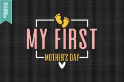 My First Mother's Day Svg, Mother's Day Svg Product Image 3