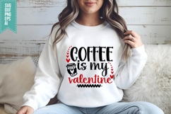 coffee is my valentine Svg, Valentine Shirt Svg Designs Product Image 2