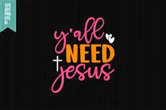 Y'all Need Jesus Svg, Religious Svg, Jesus God Svg Product Image 1