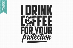 I Drink Coffee for Your Protection Svg Svg, Coffee Svg Product Image 3