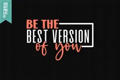 be the best version of you Svg, Inspirational Svg Product Image 1