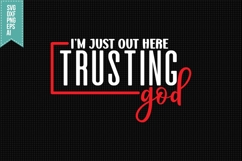 I&#039;m just out here trusting God Svg, Religious Svg Product Image 1