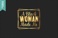 A Black Woman Made Me Svg, Black Girl Svg Product Image 1