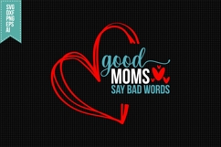 Good Moms Say Bad Words Svg, Funny Sarcastic Svg Product Image 1