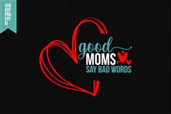 Good Moms Say Bad Words Svg, Funny Sarcastic Svg Product Image 1