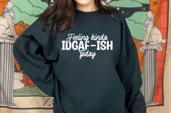 Feeling kinda idgaf-ish today Svg, Motivational Svg Product Image 3