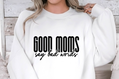 Good Moms Say Bad Words Svg Design Product Image 1