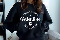 I Don&#039;t Need a Valentine i need a coffee Svg Product Image 3