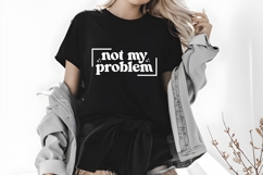 not my problem Svg, Sassy Quotes Svg Product Image 3