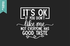 It's ok if you don't like me not everyone has good taste Svg Product Image 1