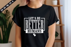 Lets Be Better Humans Svg Design Product Image 2