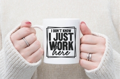 i don't know i just work here Svg, Funny Sarcastic Svg Product Image 3
