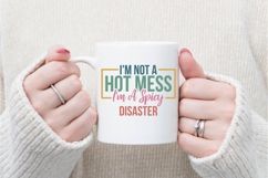 I&#039;m Not a Hot Mess, I&#039;m A Spicy Disaster Svg Product Image 3