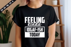Feeling kinda idgaf-ish today svg Svg Design Product Image 3
