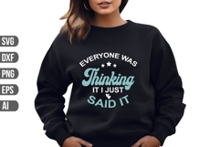 Everyone was thinking it i just said it Svg, Sarcastic Svg. Product Image 1