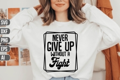 never give up without a fight Svg, Inspirational Svg. Product Image 1