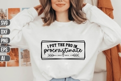 I put the pro in procrastinate Svg, Sarcastic Svg. Product Image 1