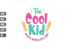 The Cool Kid Just Showed Up Svg, Teacher Svg Product Image 1