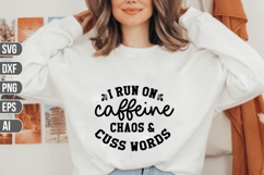 I run on caffeine chaos and cuss words Svg, Sarcastic Svg. Product Image 1