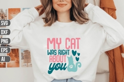 my cat was right about you Svg, Funny Cat Svg. Product Image 1