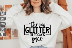 throw glitter in today&#039;s face Svg, Inspirational Svg. Product Image 1