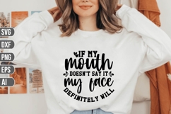 If My Mouth Doesn't Say It My Face Definitely Will Svg. Product Image 1