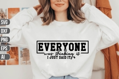 Everyone was thinking it i just said it Svg, Sarcastic Svg. Product Image 1
