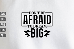 Don&#039;t Be Afraid to Dream Big Svg, Motivation Svg. Product Image 1