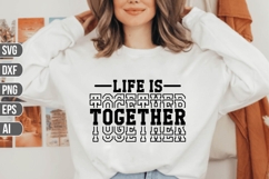 Life is together Svg, Family Svg. Product Image 1