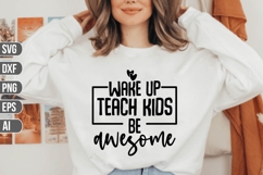 wake Up Teach Kids Be Awesome Svg, Inspirational Svg. Product Image 1