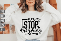 never stop dreaming Svg, Inspirational Svg. Product Image 1
