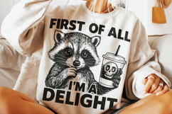 First Of All I&#039;m A Delight PNG, Funny Raccoon PNG, Sarcastic Product Image 3