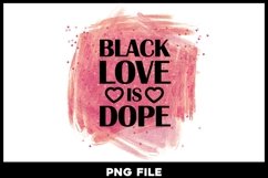Black Love is Dope png file Product Image 1