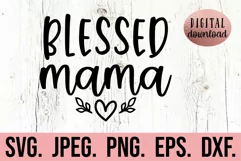 Blessed Mama SVG - Most Loved Mama SVG - Mama Life PNG Product Image 1