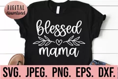 Blessed Mama SVG - Mama SVG - Mothers Day SVG - My Blessings Product Image 1