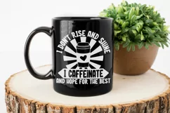 I don't rise and shine I caffeinate and hope for the best Product Image 2