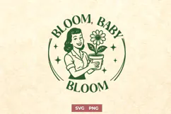 Floral Motivational SVG PNG | Bloom Baby Bloom | Plant Lover Product Image 1