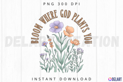 Bloom where god plants you Sublimation PNG Product Image 1